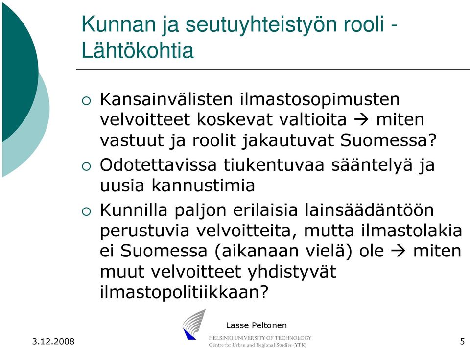 Odotettavissa tiukentuvaa sääntelyä ja uusia kannustimia Kunnilla paljon erilaisia lainsäädäntöön