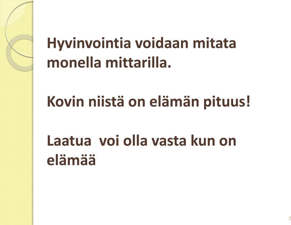 Kovin niistä on elämän