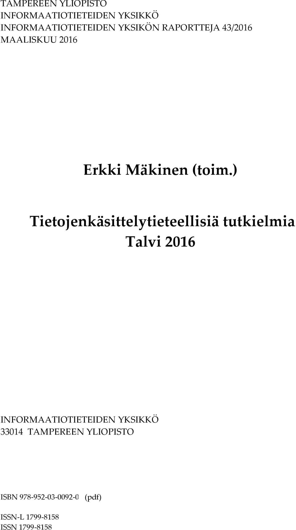 ) Tietojenkäsittelytieteellisiä tutkielmia Talvi 2016 INFORMAATIOTIETEIDEN