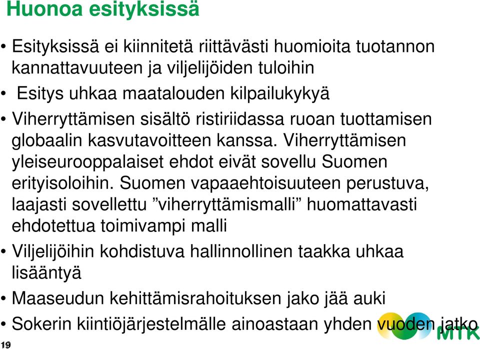 Viherryttämisen yleiseurooppalaiset ehdot eivät sovellu Suomen erityisoloihin.