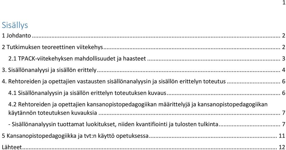 1 Sisällönanalyysin ja sisällön erittelyn toteutuksen kuvaus... 6 4.