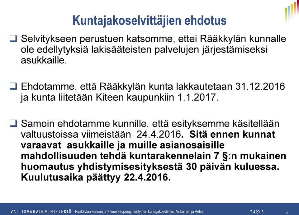 Samoin ehdotamme kunnille, että esityksemme käsitellään valtuustoissa viimeistään 24.4.2016.