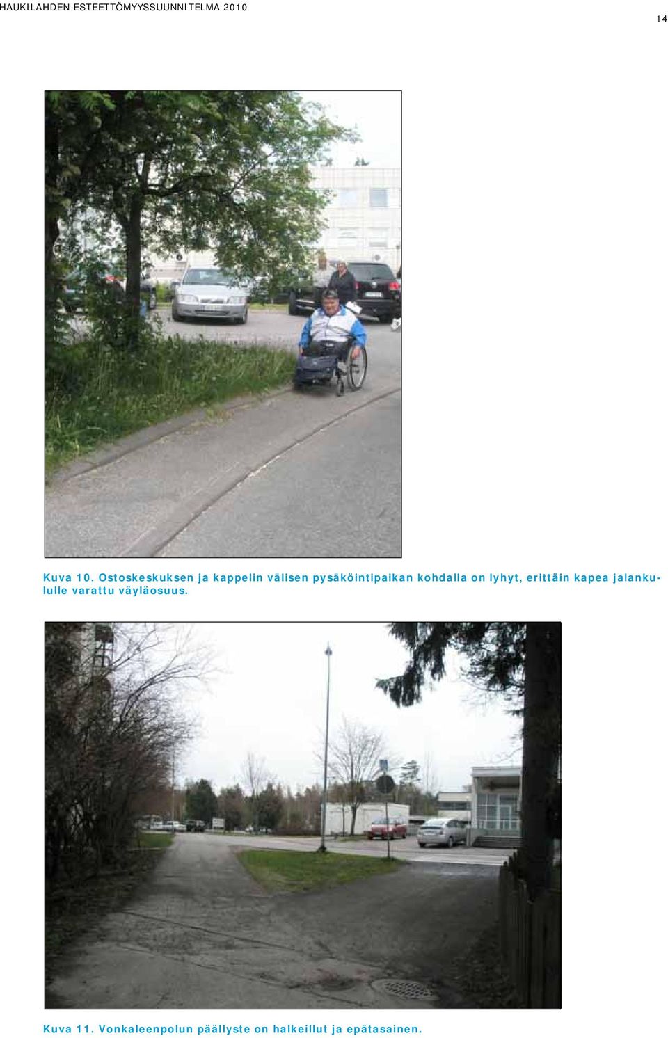 pysäköintipaikan kohdalla on lyhyt, erittäin