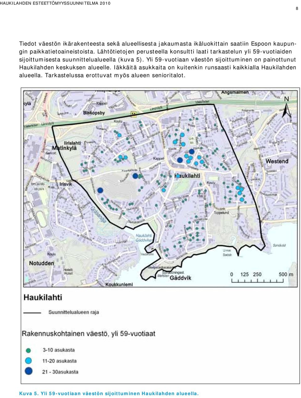 Yli 59-vuotiaan väestön sijoittuminen on painottunut Haukilahden keskuksen alueelle.