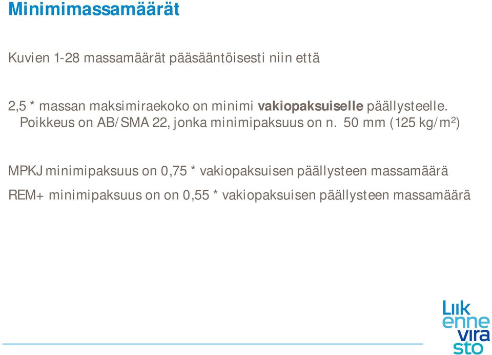 Poikkeus on AB/SMA 22, jonka minimipaksuus on n.