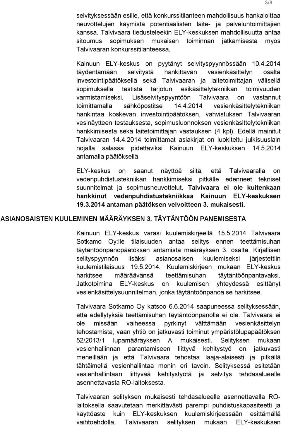 Kainuun ELY-keskus on pyytänyt selvityspyynnössään 10.4.