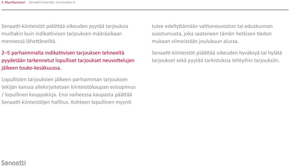 tulee edellyttämään valtioneuvoston tai eduskunnan suostumusta, joka saataneen tämän hetkisen tiedon mukaan viimeistään joulukuun alussa.