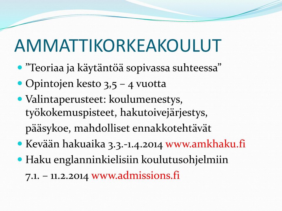 hakutoivejärjestys, pääsykoe, mahdolliset ennakkotehtävät Kevään hakuaika 3.3.-1.