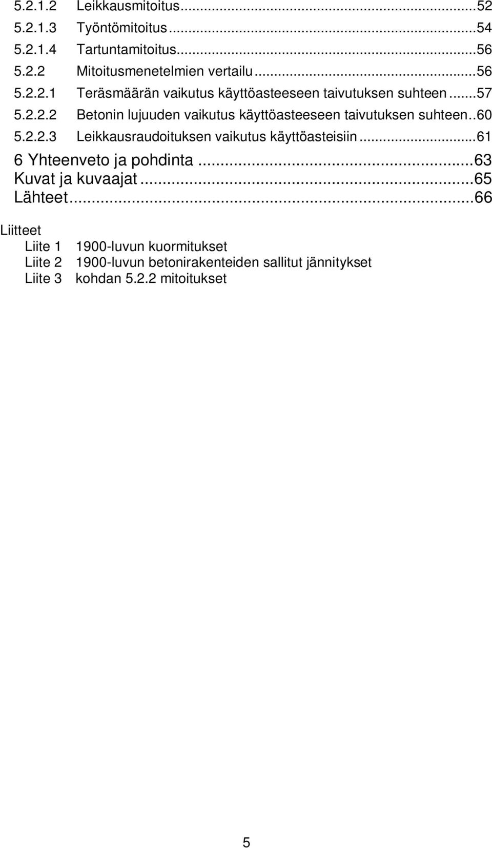.. 61 6 Yhteenveto ja pohdinta... 63 Kuvat ja kuvaajat... 65 Lähteet.