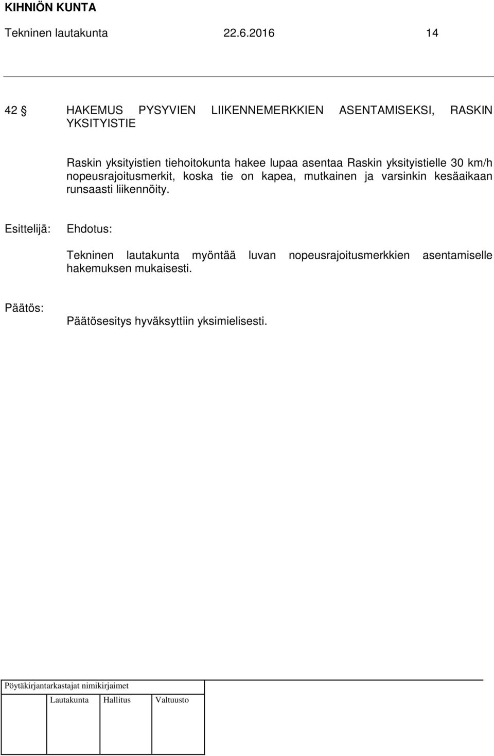 tiehoitokunta hakee lupaa asentaa Raskin yksityistielle 30 km/h nopeusrajoitusmerkit, koska tie on kapea,