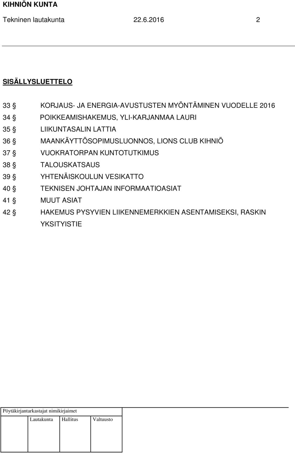 POIKKEAMISHAKEMUS, YLI-KARJANMAA LAURI 35 LIIKUNTASALIN LATTIA 36 MAANKÄYTTÖSOPIMUSLUONNOS, LIONS CLUB