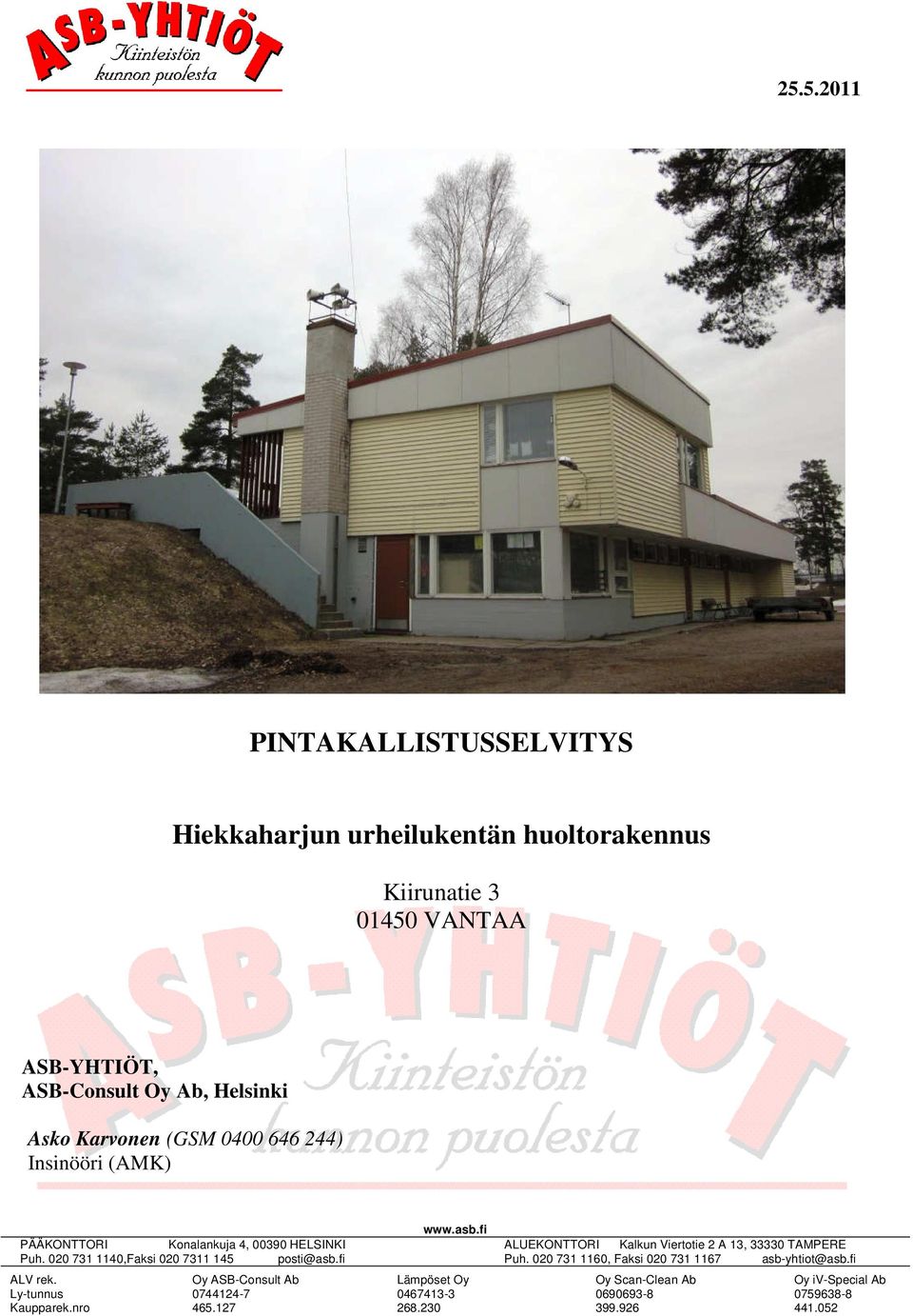 fi ALV rek. Ly-tunnus Kaupparek.nro Oy ASB-Consult Ab 0744124-7 465.127 www.asb.fi Lämpöset Oy 0467413-3 268.