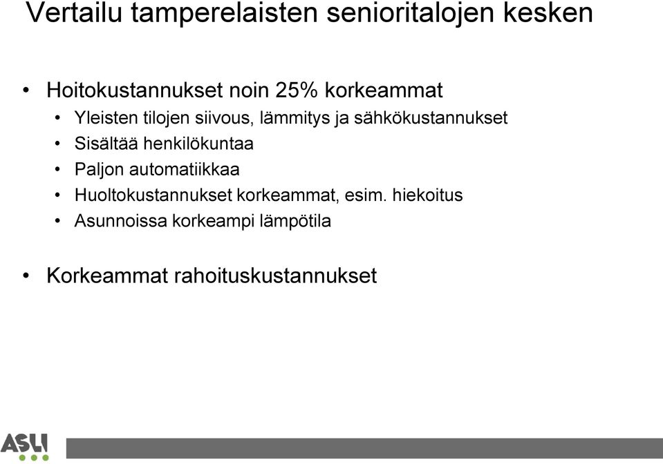 Sisältää henkilökuntaa Paljon automatiikkaa Huoltokustannukset