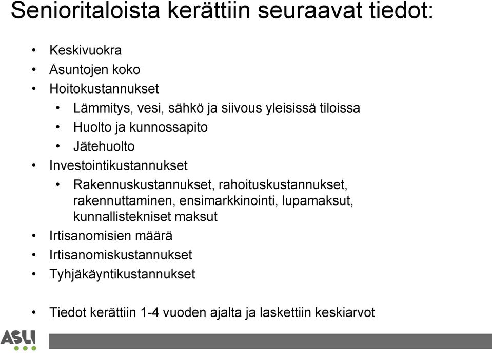 rahoituskustannukset, rakennuttaminen, ensimarkkinointi, lupamaksut, kunnallistekniset maksut Irtisanomisien