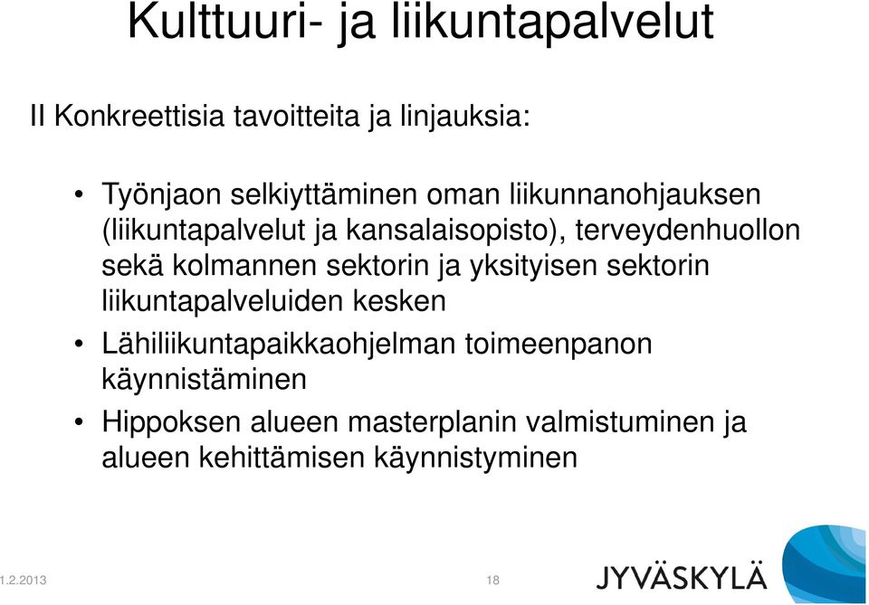 sektorin ja yksityisen sektorin liikuntapalveluiden kesken Lähiliikuntapaikkaohjelman toimeenpanon