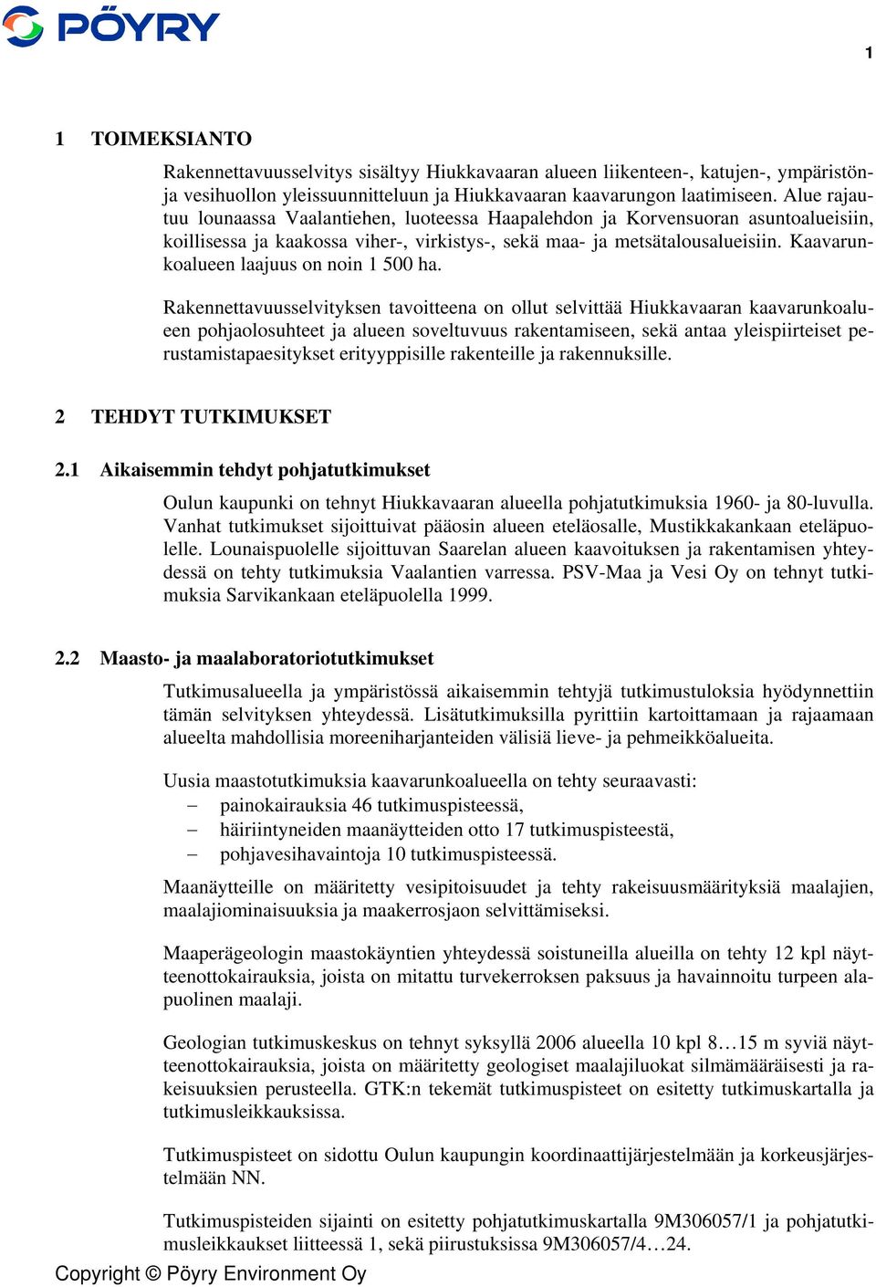 Kaavarunkoalueen laajuus on noin 1 500 ha.
