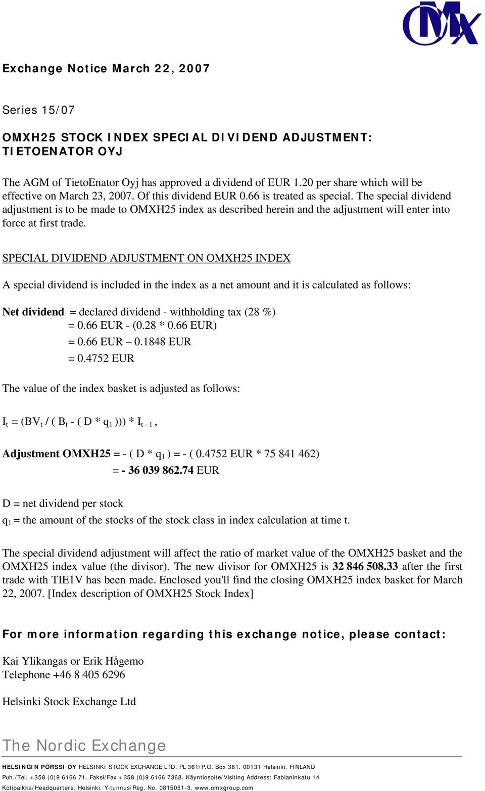 The special dividend adjustment is to be made to OMXH25 index as described herein and the adjustment will enter into force at first trade.