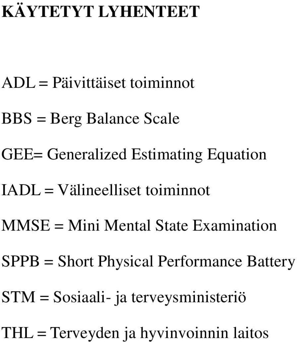 = Mini Mental State Examination SPPB = Short Physical Performance Battery