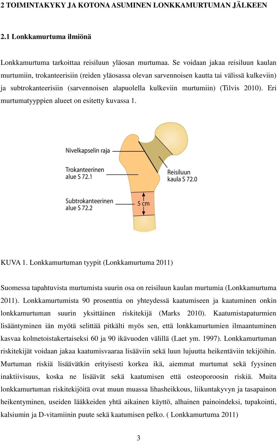 (Tilvis 2010). Eri murtumatyyppien alueet on esitetty kuvassa 1. KUVA 1.