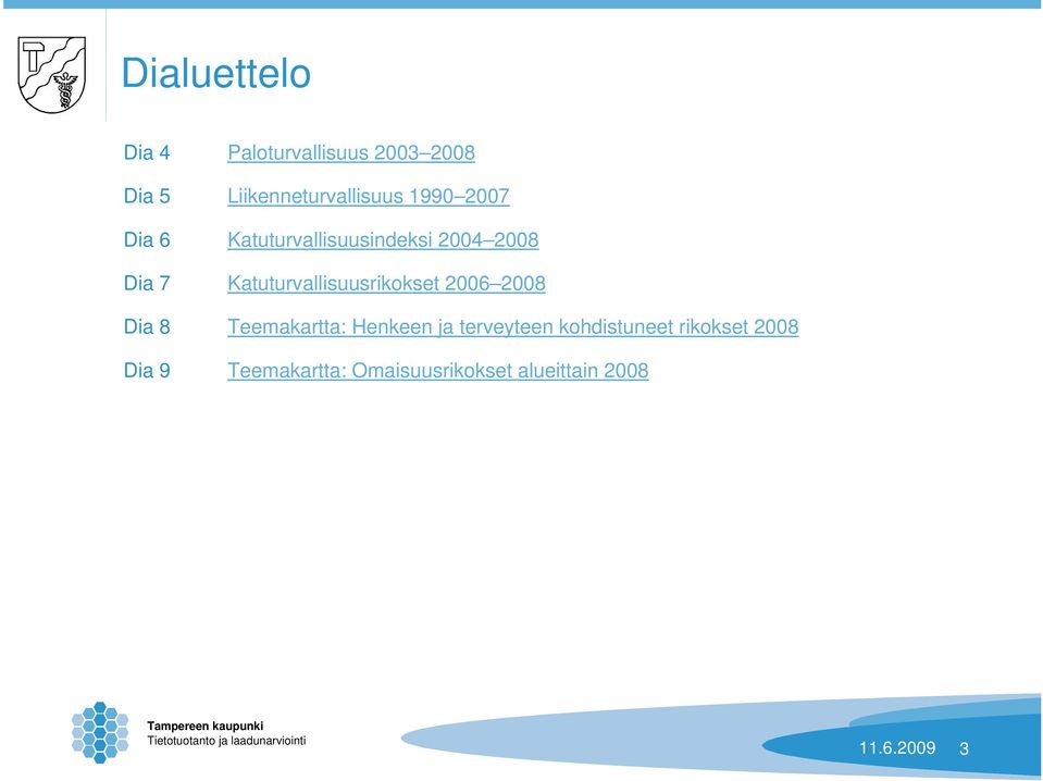 Katuturvallisuusrikokset 26 28 Dia 8 Teemakartta: Henkeen ja