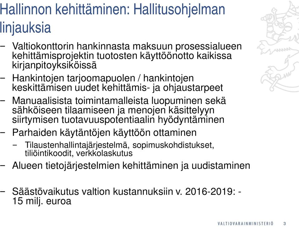 sähköiseen tilaamiseen ja menojen käsittelyyn siirtymisen tuotavuuspotentiaalin hyödyntäminen Parhaiden käytäntöjen käyttöön ottaminen