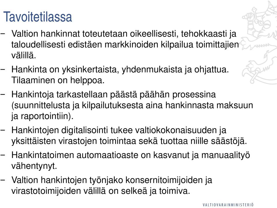 Hankintoja tarkastellaan päästä päähän prosessina (suunnittelusta ja kilpailutuksesta aina hankinnasta maksuun ja raportointiin).