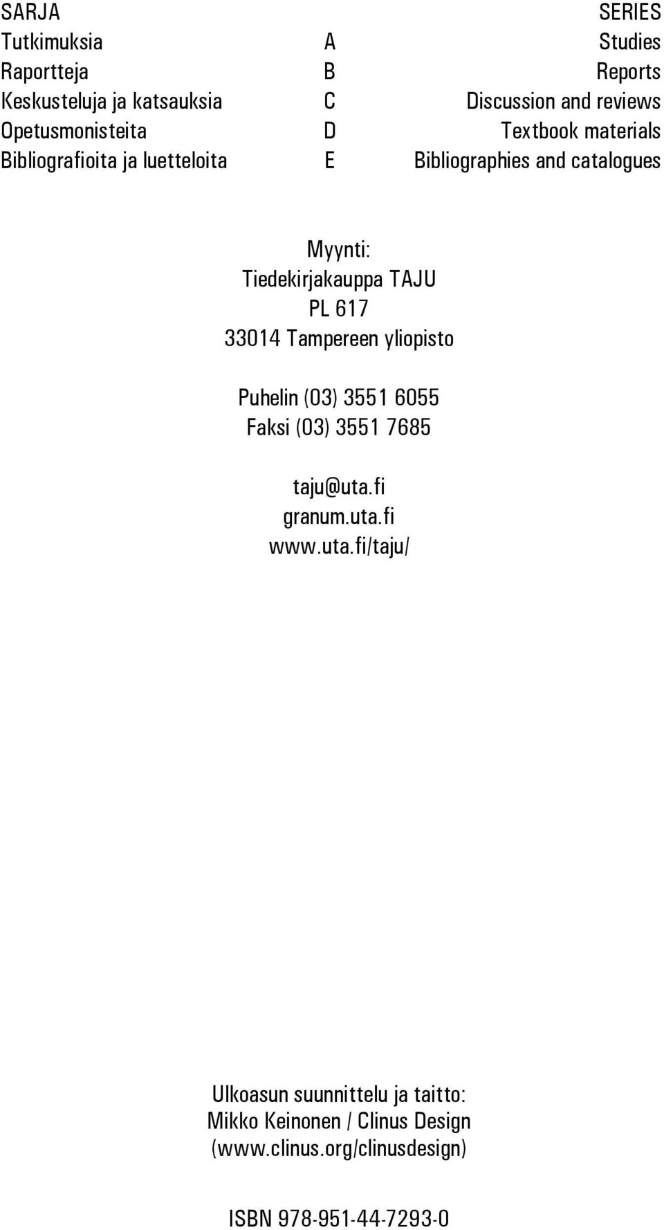 Tiedekirjakauppa TAJU PL 617 33014 Tampereen ylipist Puhelin (03) 3551 6055 Faksi (03) 3551 7685 taju@uta.