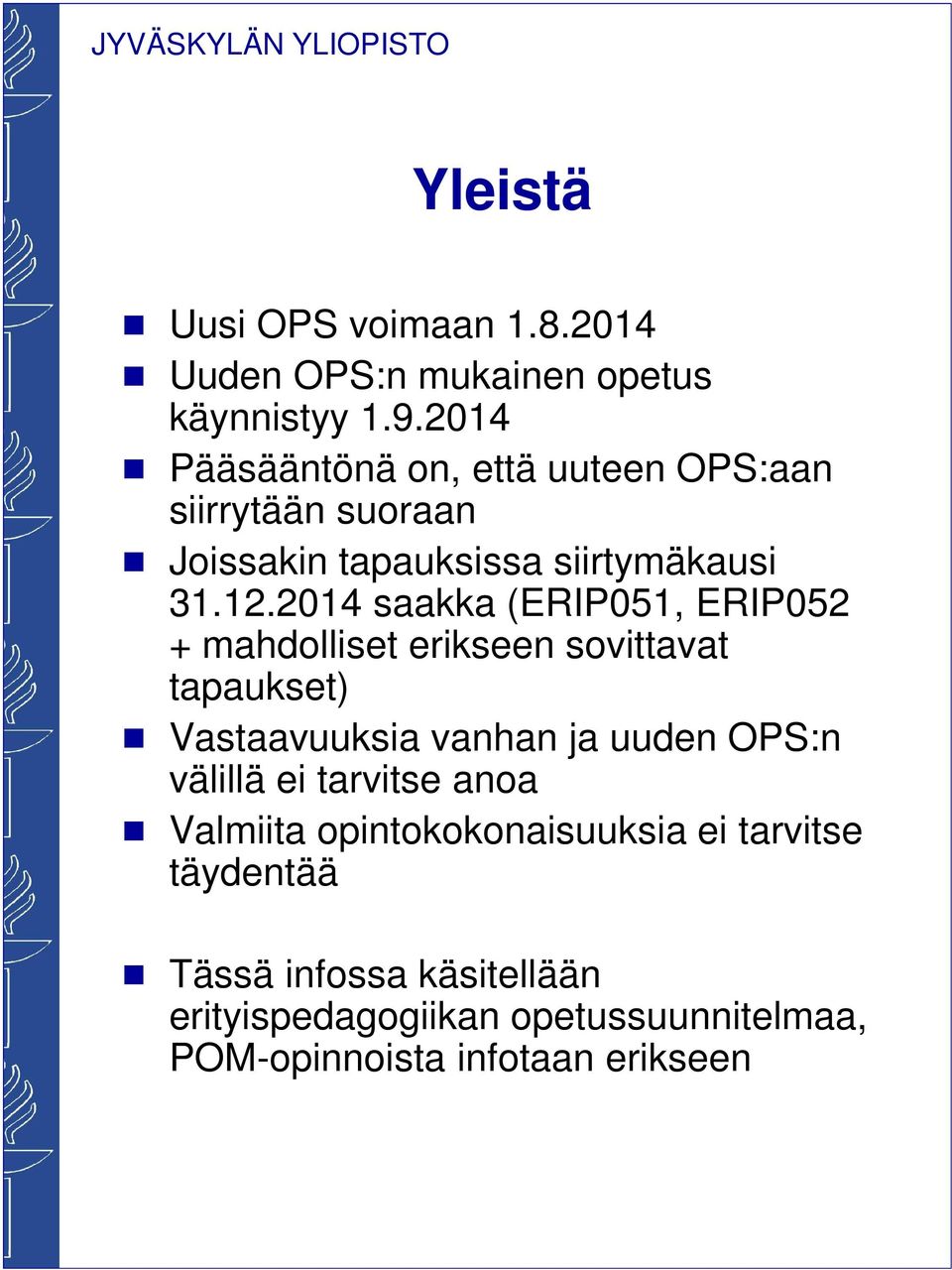 2014 saakka (ERIP051, ERIP052 + mahdolliset erikseen sovittavat tapaukset) g Vastaavuuksia vanhan ja uuden OPS:n