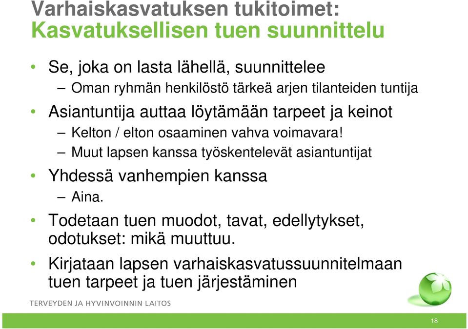 vahva voimavara! Muut lapsen kanssa työskentelevät asiantuntijat Yhdessä vanhempien kanssa Aina.