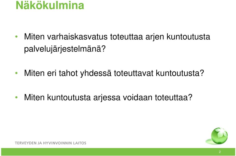 Miten eri tahot yhdessä toteuttavat