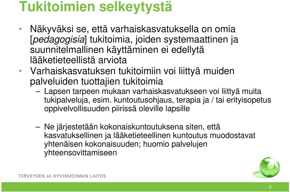 varhaiskasvatukseen voi liittyä muita tukipalveluja, esim.