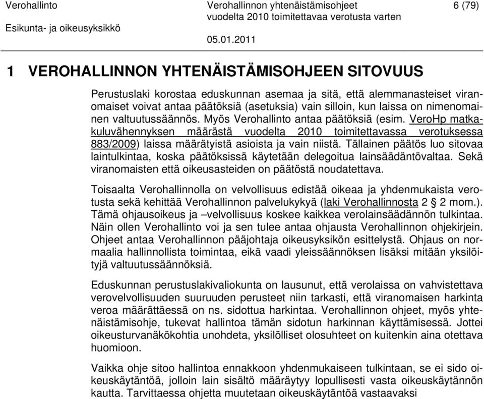 VeroHp matkakuluvähennyksen määrästä vuodelta 2010 toimitettavassa verotuksessa 883/2009) laissa määrätyistä asioista ja vain niistä.