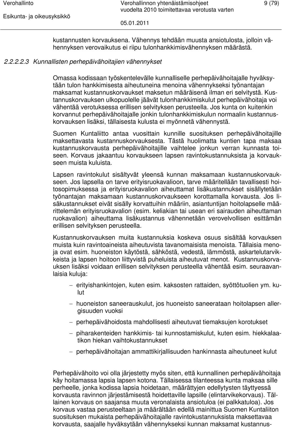 työnantajan maksamat kustannuskorvaukset maksetun määräisenä ilman eri selvitystä.