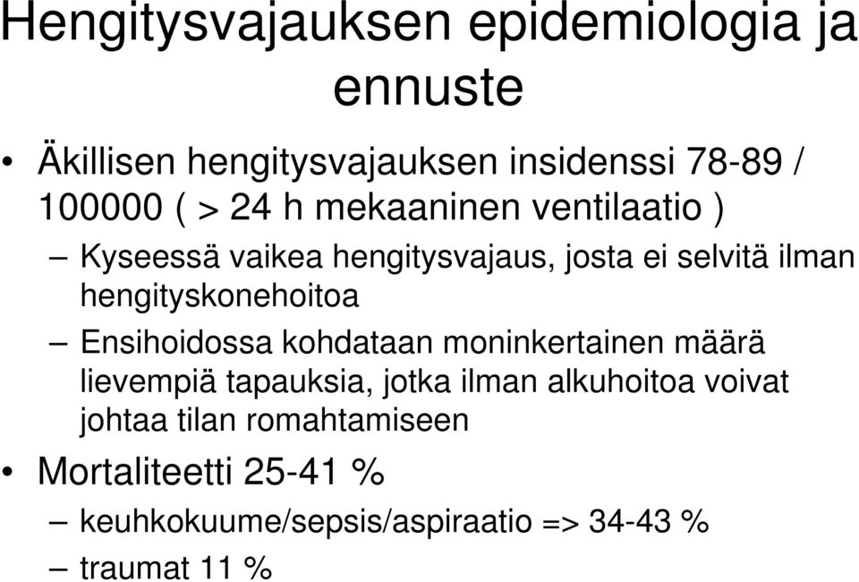 hengityskonehoitoa Ensihoidossa kohdataan moninkertainen määrä lievempiä tapauksia, jotka ilman