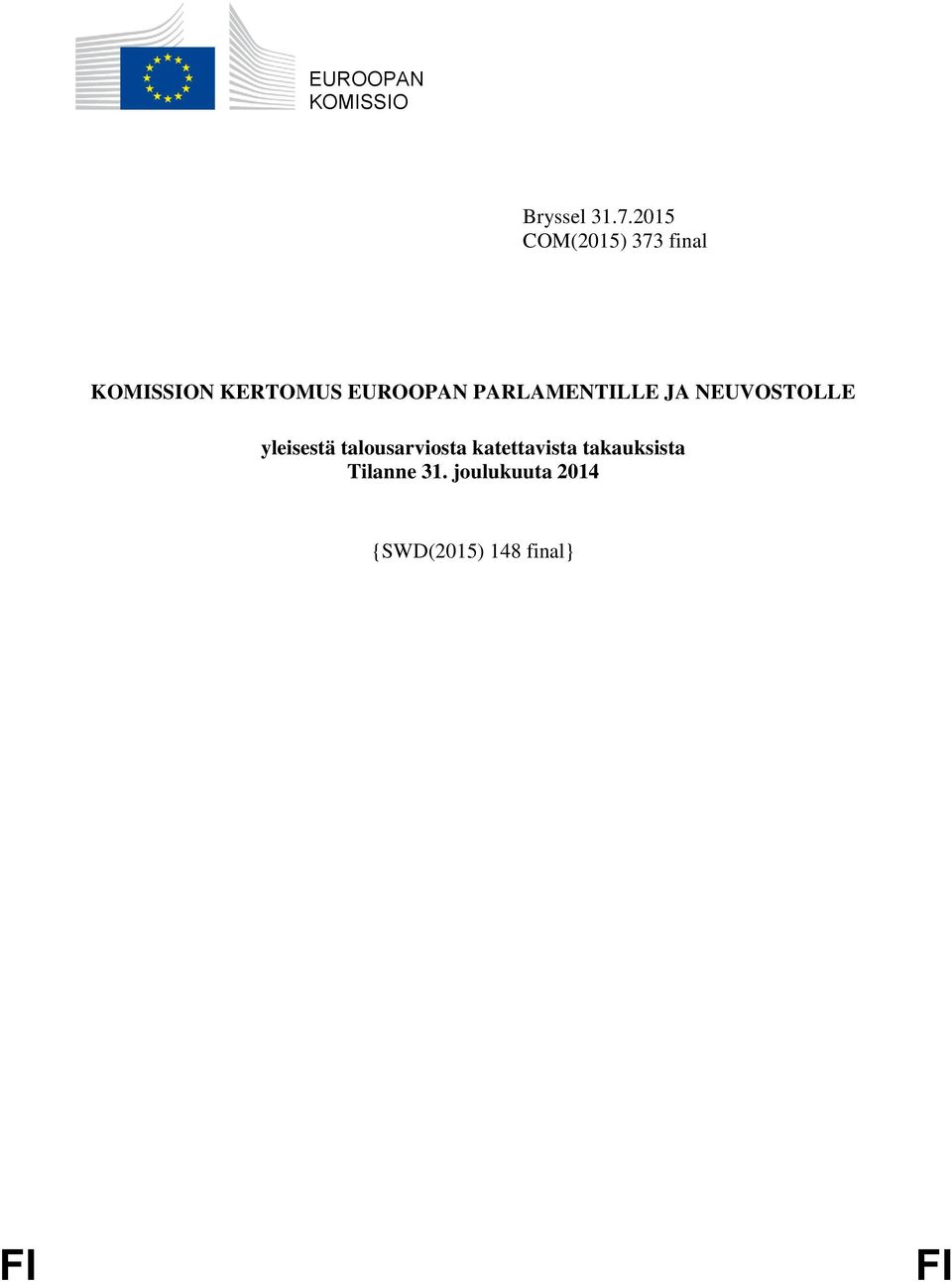 PARLAMENTILLE JA NEUVOSTOLLE yleisestä talousarviosta