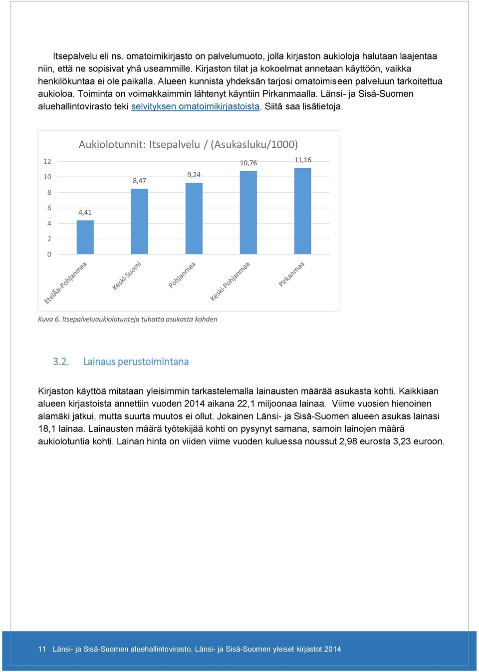 Toiminta on voimakkaimmin lähtenyt käyntiin Pirkanmaalla. Länsi- ja Sisä-Suomen aluehallintovirasto teki selvityksen omatoimikirjastoista. Siitä saa lisätietoja.