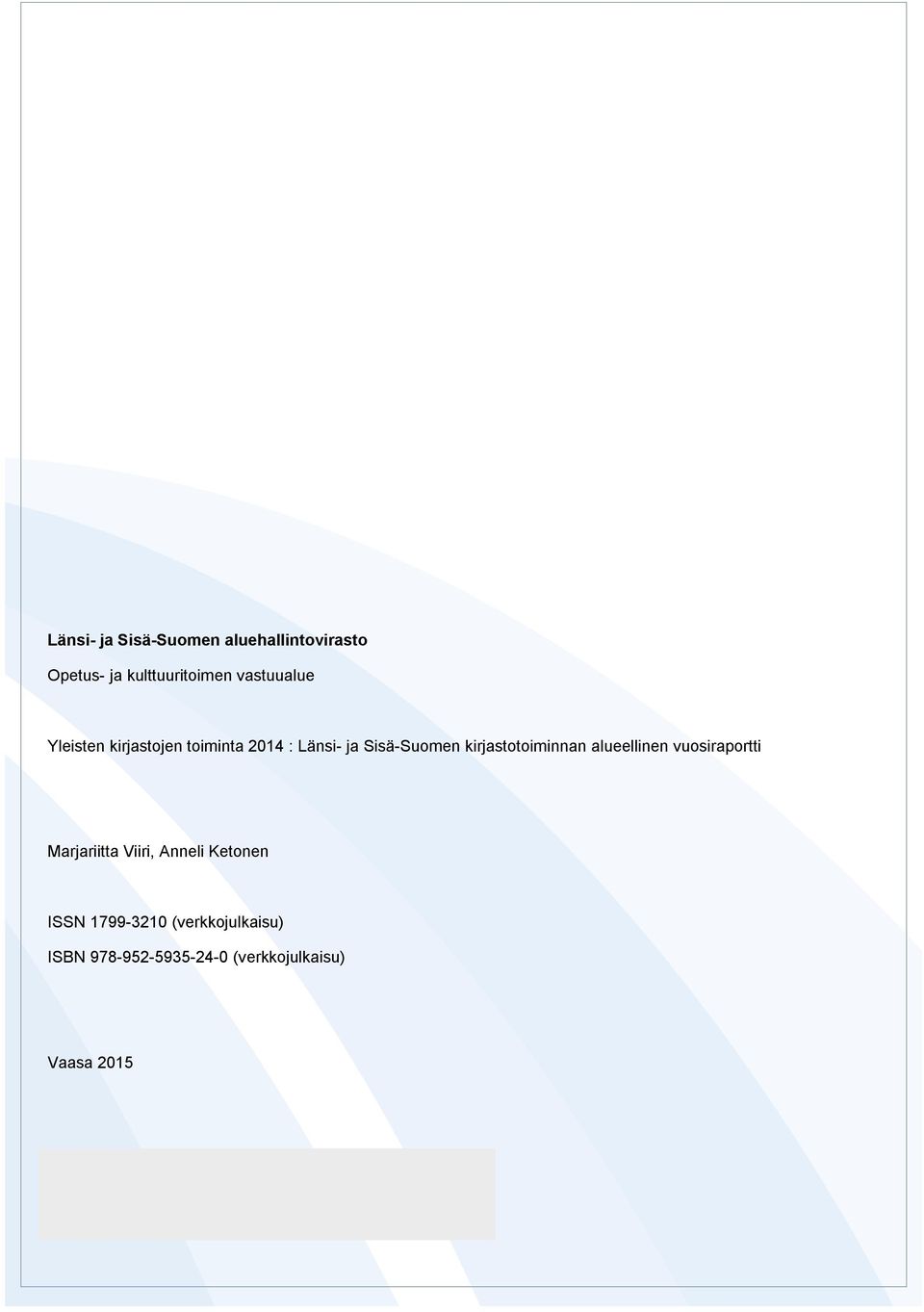 kirjastotoiminnan alueellinen vuosiraportti Marjariitta Viiri, Anneli