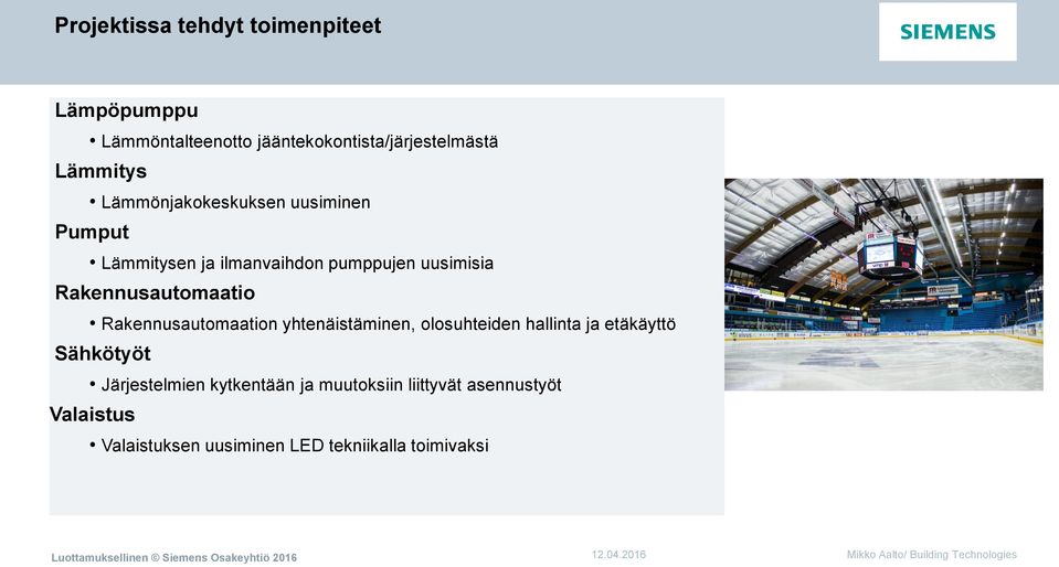 Rakennusautomaatio Rakennusautomaation yhtenäistäminen, olosuhteiden hallinta ja etäkäyttö Sähkötyöt