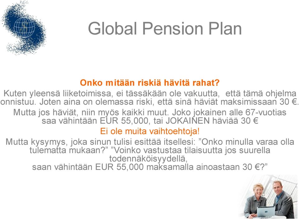 Joko jokainen alle 67-vuotias saa vähintään EUR 55,000, tai JOKAINEN häviää 30 Ei ole muita vaihtoehtoja!