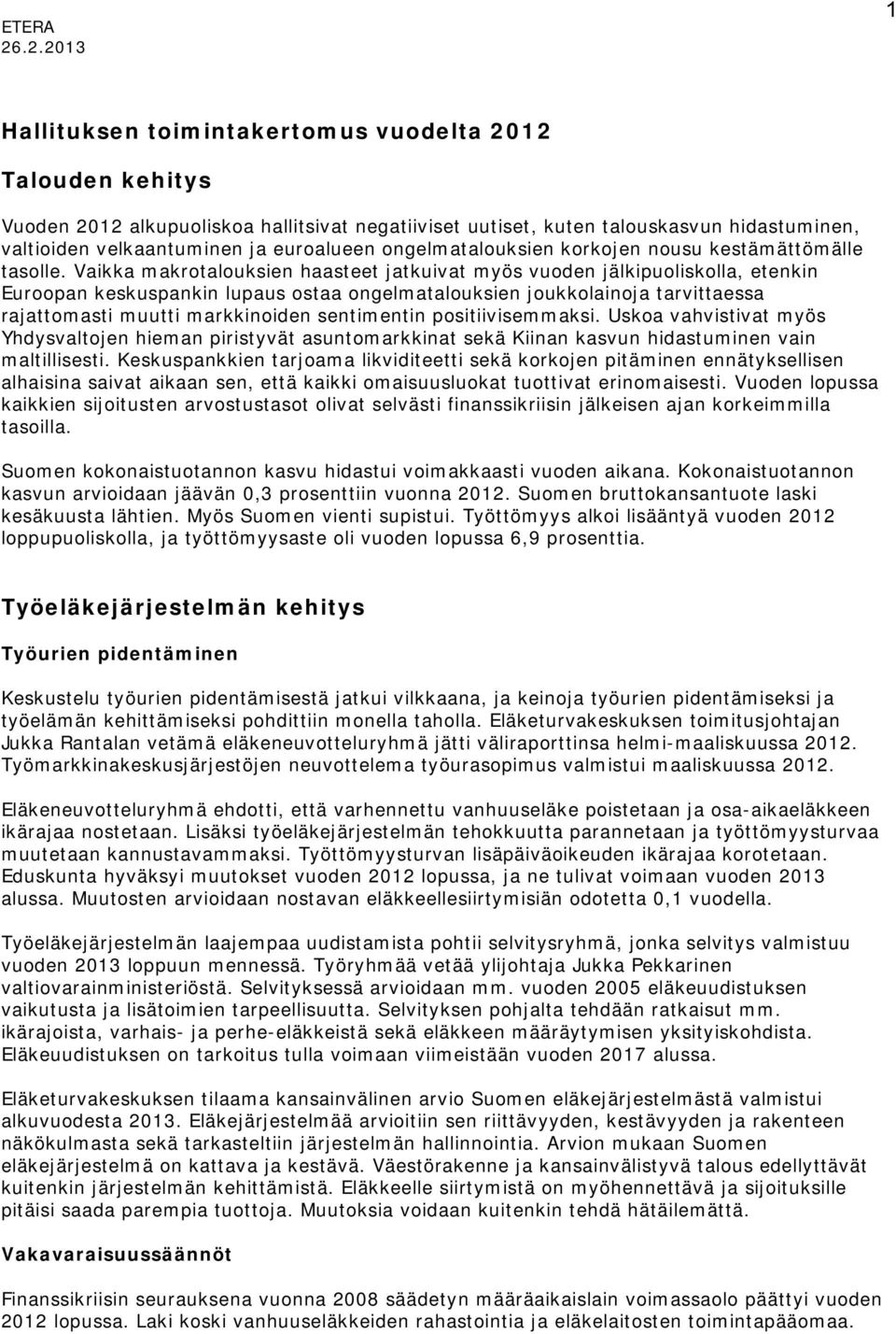 euroalueen ongelmatalouksien korkojen nousu kestämättömälle tasolle.