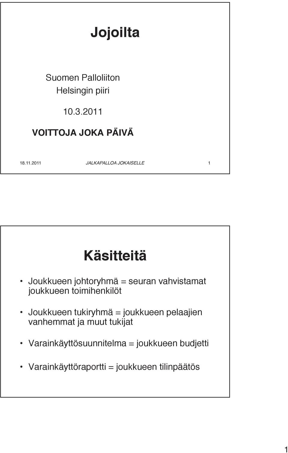 vahvistamat joukkueen toimihenkilöt Joukkueen tukiryhmä = joukkueen pelaajien