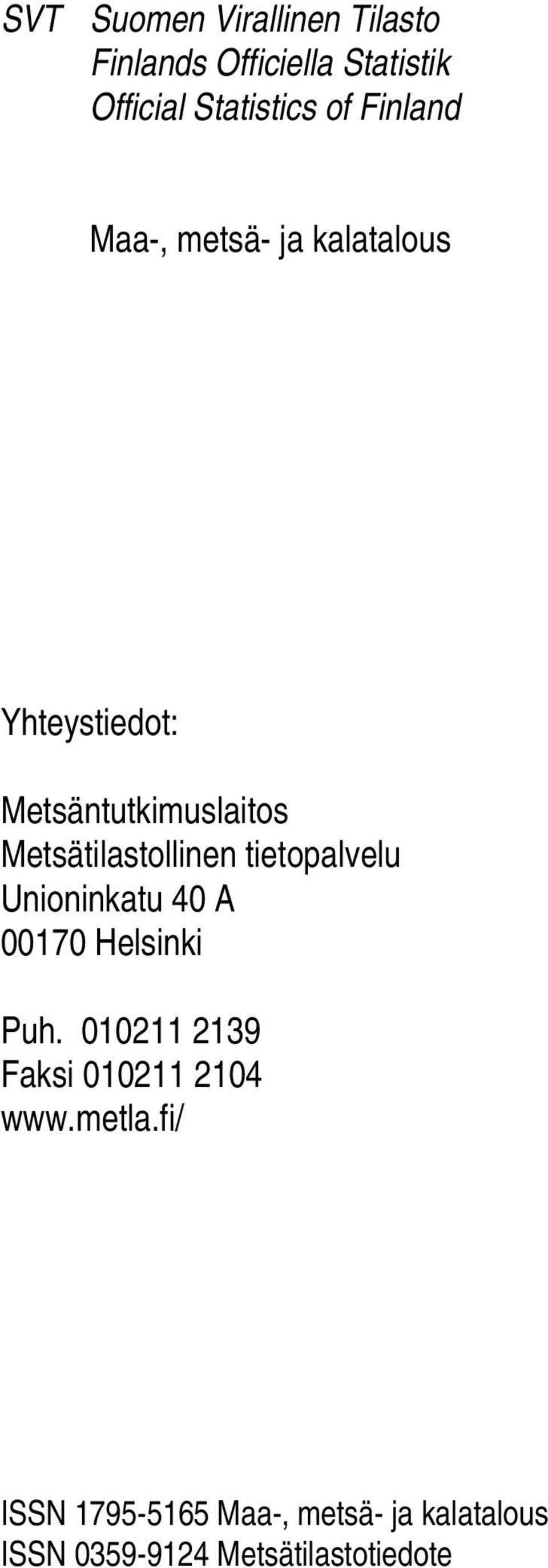 Metsätilastollinen tietopalvelu Unioninkatu 40 A 00170 Helsinki Puh.