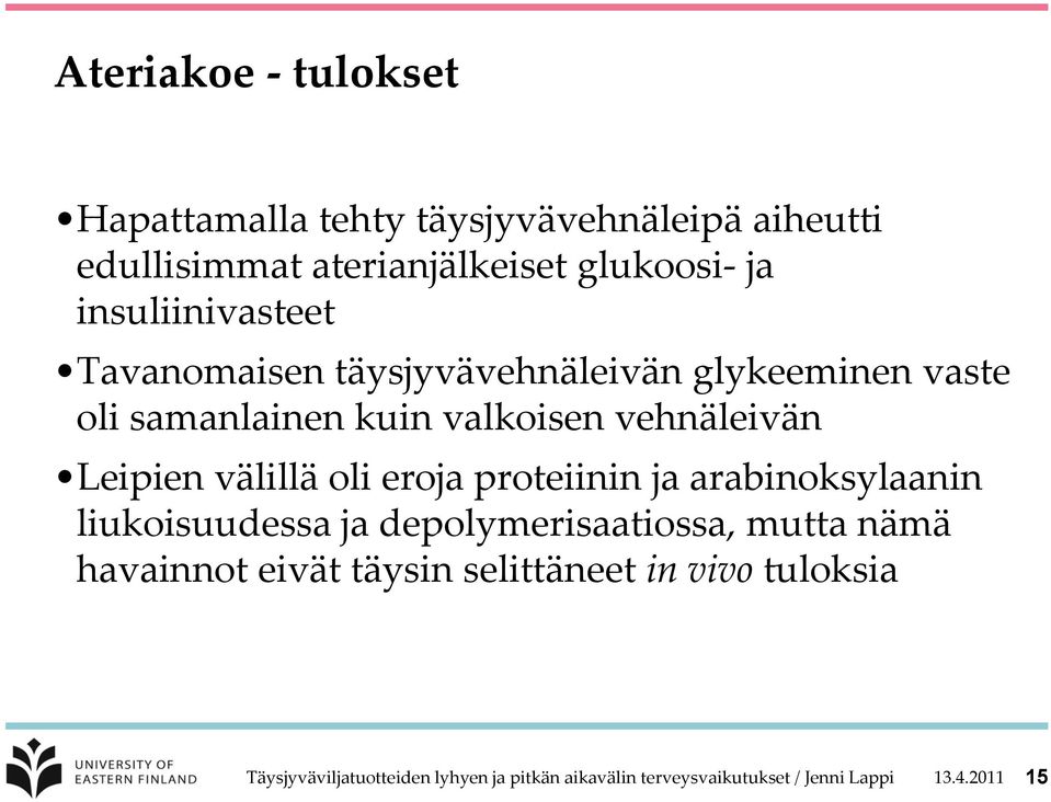 välillä oli eroja proteiinin ja arabinoksylaanin liukoisuudessa ja depolymerisaatiossa, mutta nämä havainnot eivät