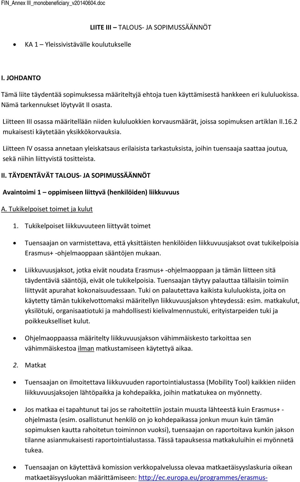 Liitteen III sassa määritellään niiden kululukkien krvausmäärät, jissa spimuksen artiklan II.16.2 mukaisesti käytetään yksikkökrvauksia.