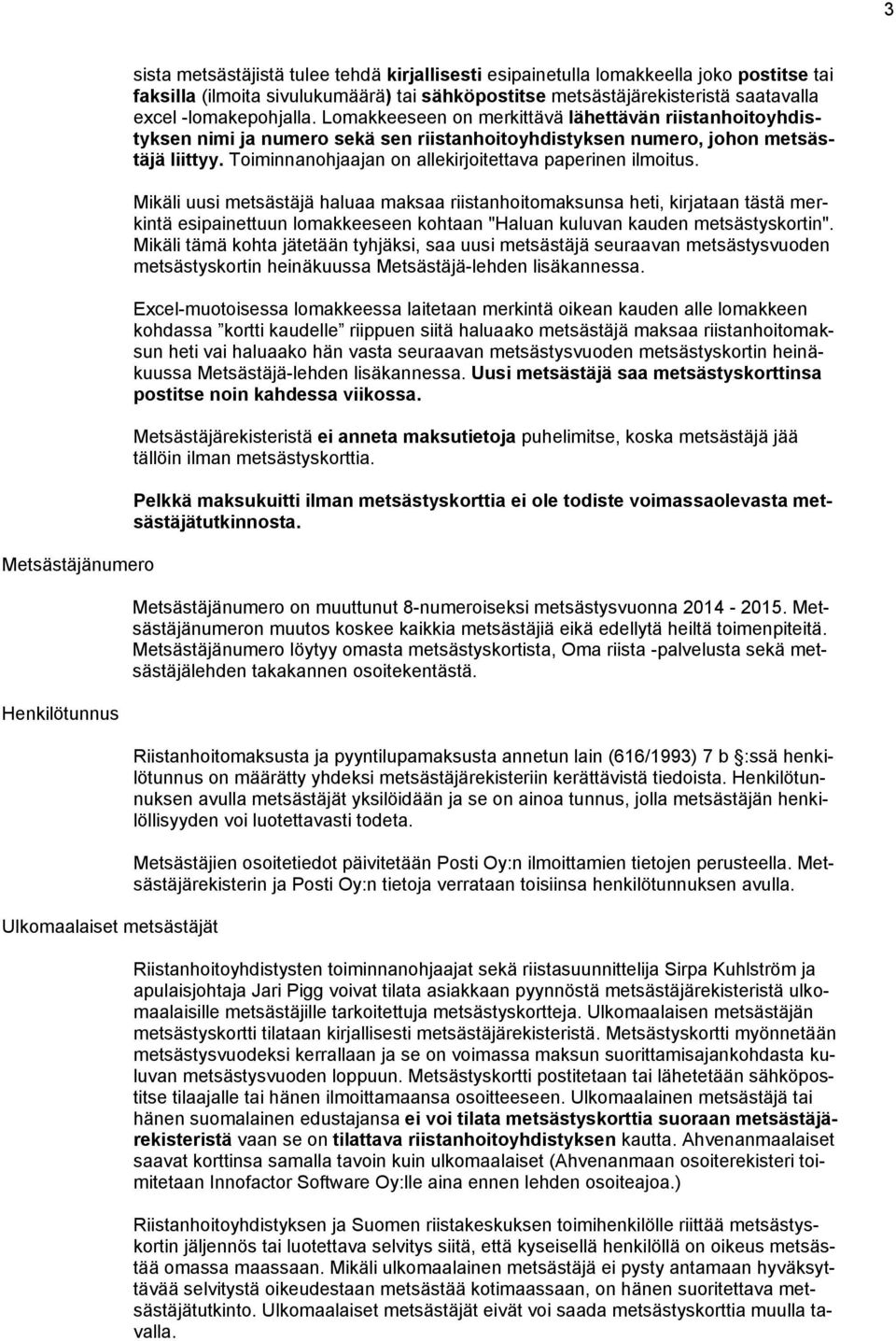 Toiminnanohjaajan on allekirjoitettava paperinen ilmoitus.