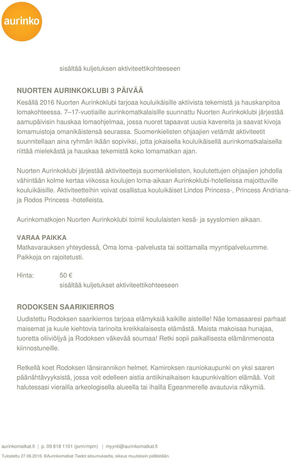 seurassa.