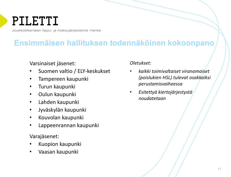 Lappeenrannan kaupunki Oletukset: kaikki toimivaltaiset viranomaiset (poislukien HSL) tulevat