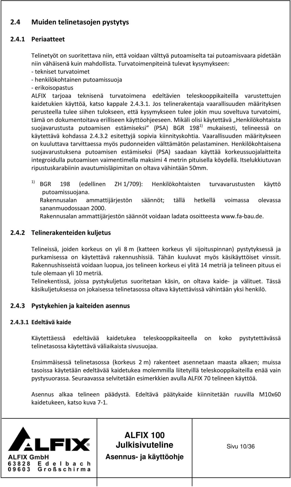 kaidetukien käyttöä, katso kappale 2.4.3.1.