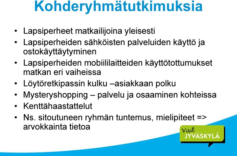 matkan eri vaiheissa Löytöretkipassin kulku asiakkaan polku Mysteryshopping palvelu ja