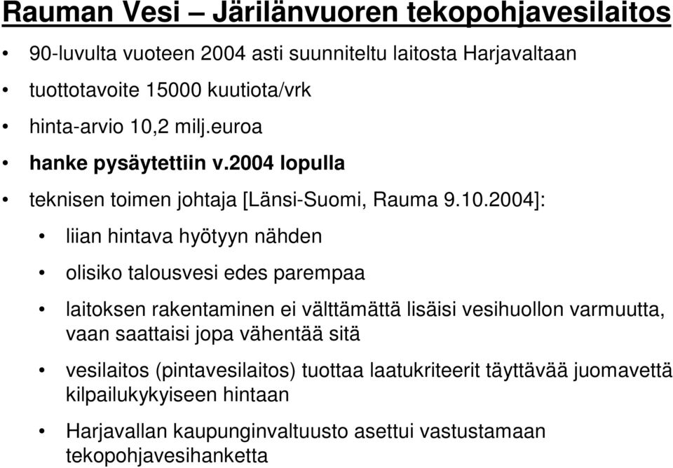 2 milj.euroa hanke pysäytettiin v.2004 lopulla teknisen toimen johtaja [Länsi-Suomi, Rauma 9.10.